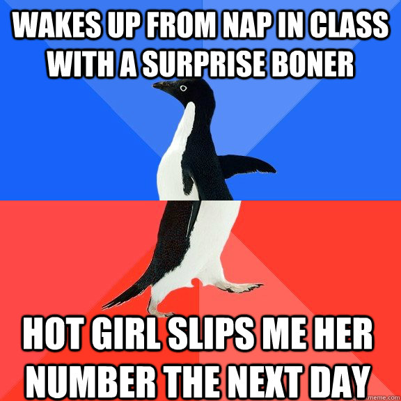 Wakes up from nap in class with a surprise boner hot girl slips me her number the next day   Socially Awkward Awesome Penguin