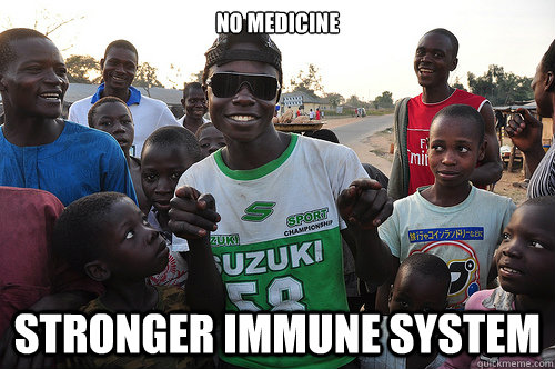 no medicine stronger immune system  3rd world problems