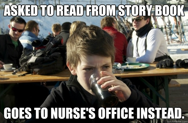 Asked to read from story book Goes to nurse's office instead.  Lazy Elementary School Kid
