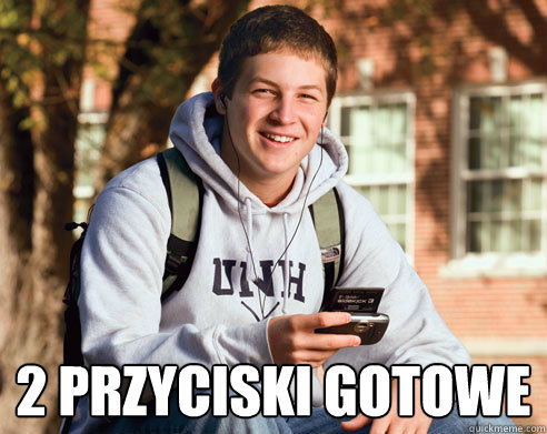  2 przyciski gotowe  College Freshman