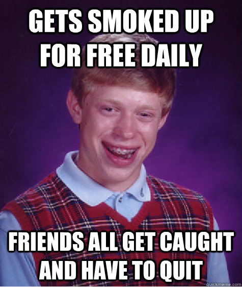 Gets smoked up for free daily Friends all get caught and have to quit - Gets smoked up for free daily Friends all get caught and have to quit  Misc