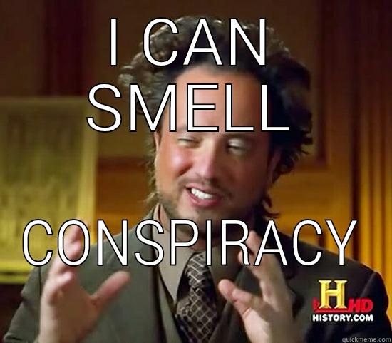 I CAN SMELL CONSPIRACY Ancient Aliens