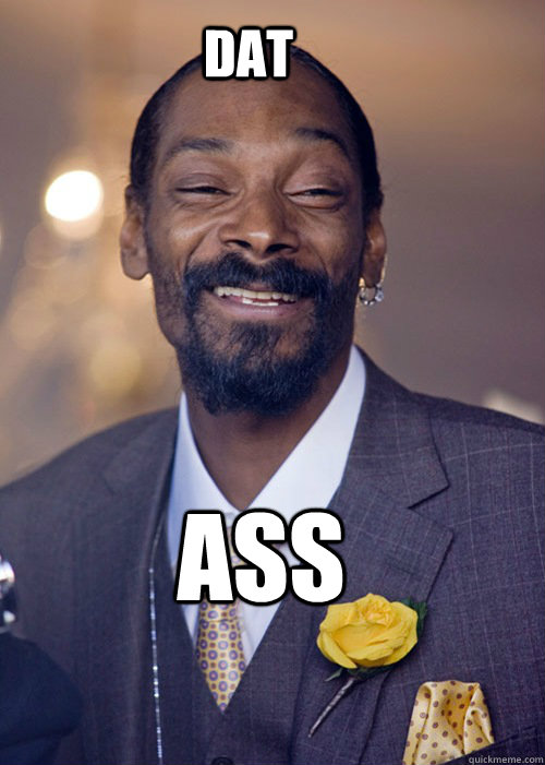 DAT  ass   Dat Ass