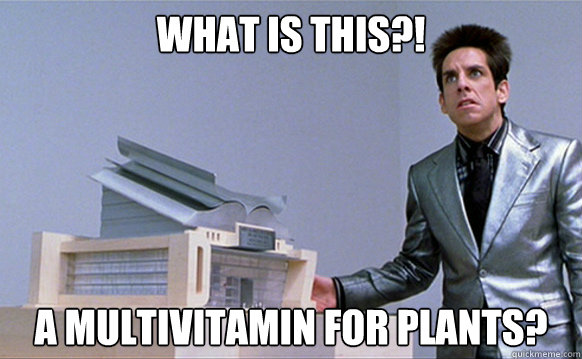 What is this?! A multivitamin for plants?  