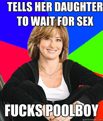 Tells her daughter to wait for sex fucks poolboy  Sheltering Suburban Mom