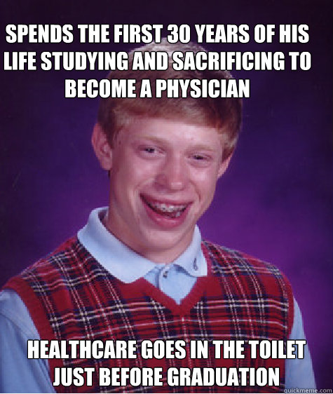 spends the first 30 years of his life studying and sacrificing to become a physician healthcare goes in the toilet just before graduation  Bad Luck Brain