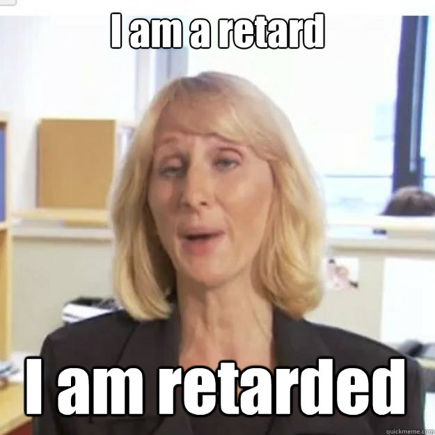 I am a retard I am retarded - I am a retard I am retarded  Ignorant and possibly Retarded Religious Person