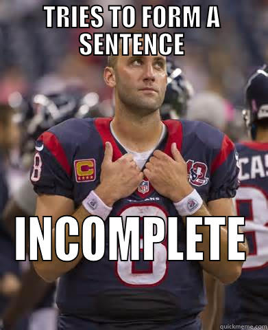 TRIES TO FORM A SENTENCE INCOMPLETE Misc