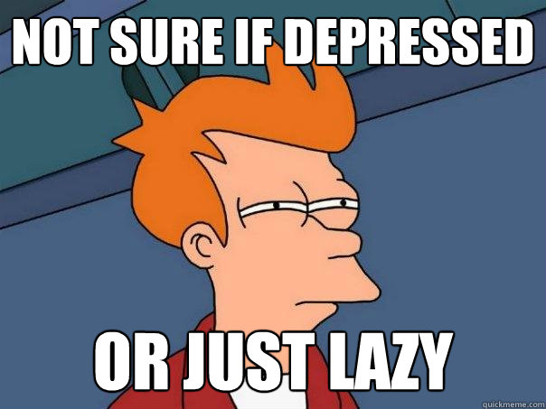 not sure if depressed or just lazy  Futurama Fry