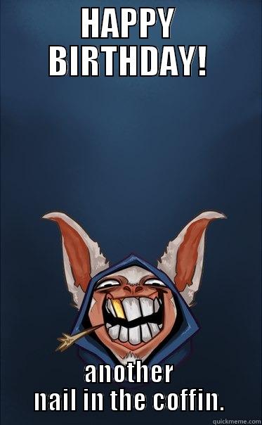 HAPPY BIRTHDAY! ANOTHER NAIL IN THE COFFIN. Misc