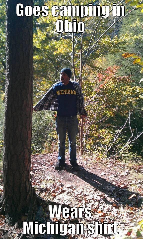 GOES CAMPING IN OHIO WEARS MICHIGAN SHIRT Misc