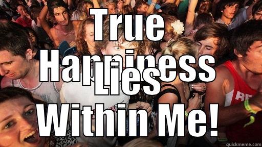 TRUE HAPPINESS LIES WITHIN ME! Sudden Clarity Clarence