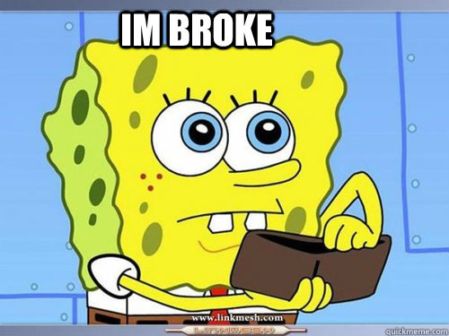 im broke - broke spongebob - quickmeme