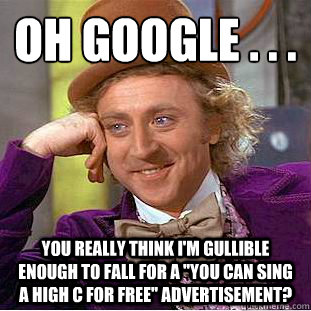 Oh Google . . .
 You really think I'm gullible enough to fall for a 