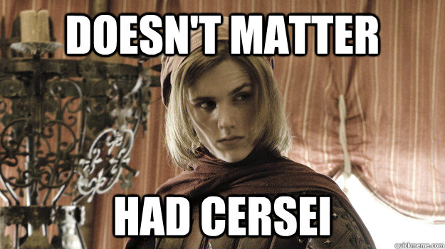 Doesn't matter Had cersei  