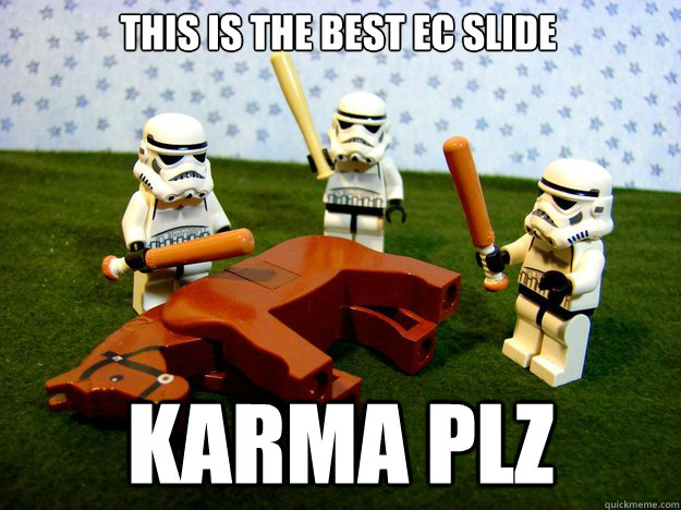 This is the best EC slide Karma plz  Dead Horse