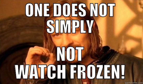 ONE DOES NOT SIMPLY NOT WATCH FROZEN! Boromir