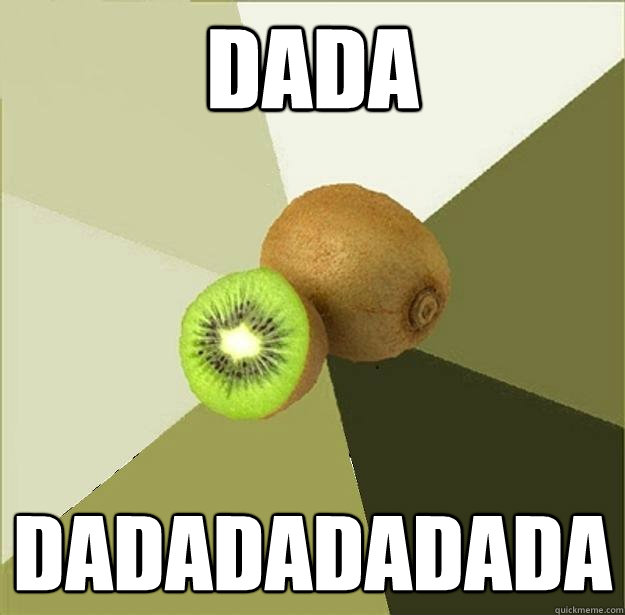 dada dadadadadada  Unclear Meme Kiwi