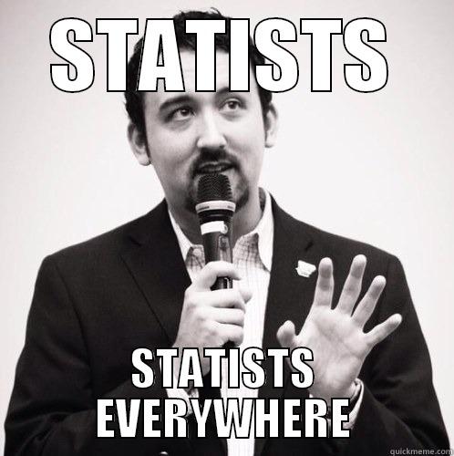 STATISTS STATISTS EVERYWHERE Misc