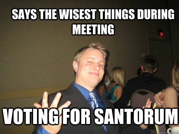 Says the wisest things during meeting Voting for Santorum  