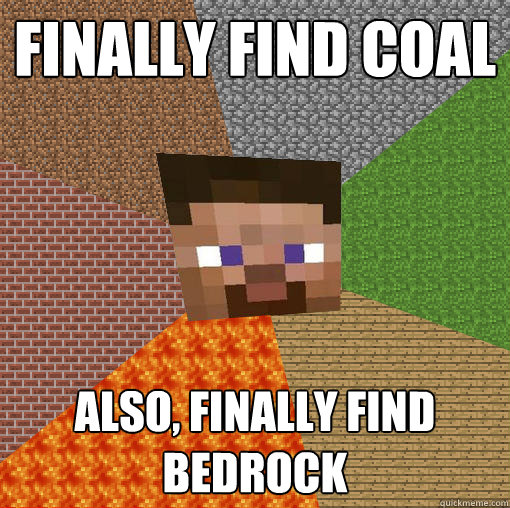 Finally Find Coal Also, finally find bedrock  Minecraft
