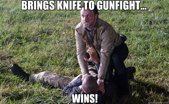 Brings knife to gunfight... WINS!  