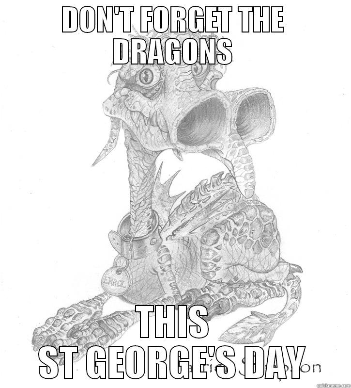 DON'T FORGET THE DRAGONS THIS ST GEORGE'S DAY Misc