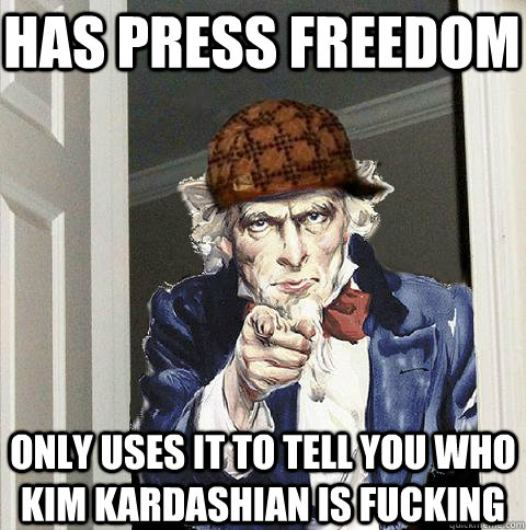 has press freedom only uses it to tell you who kim kardashian is fucking  Scumbag Uncle Sam