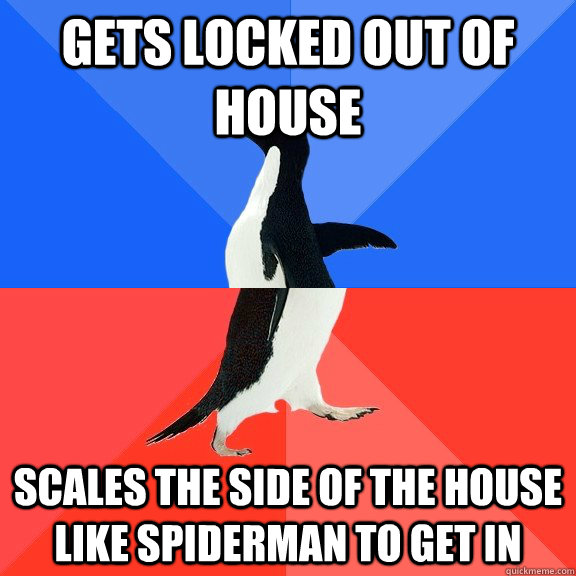 Gets locked out of house scales the side of the house like spiderman to get in  Socially Awkward Awesome Penguin