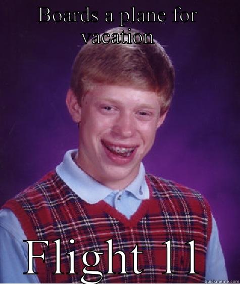 BOARDS A PLANE FOR VACATION FLIGHT 11 Bad Luck Brian