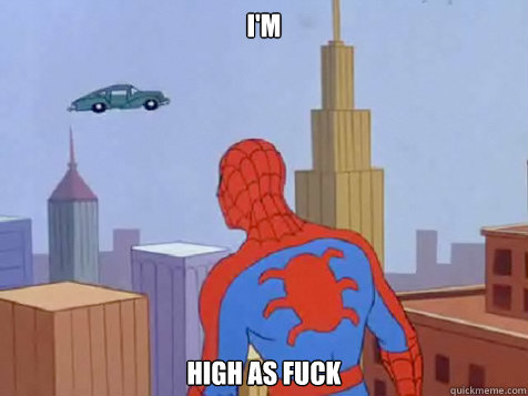 I'm high as fuck  