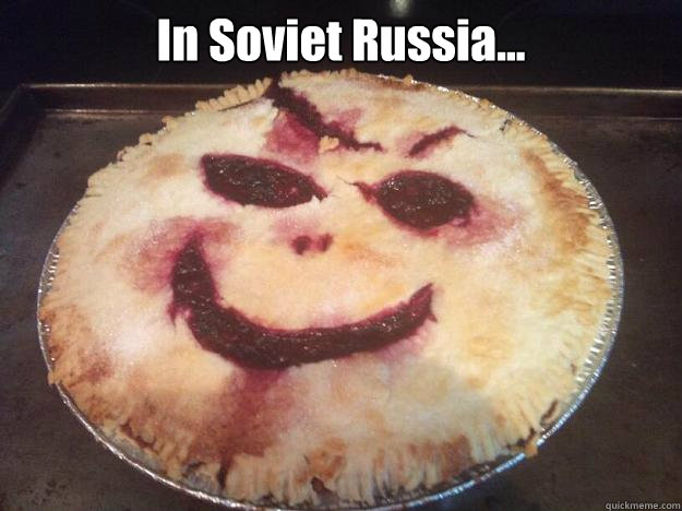 In Soviet Russia...   