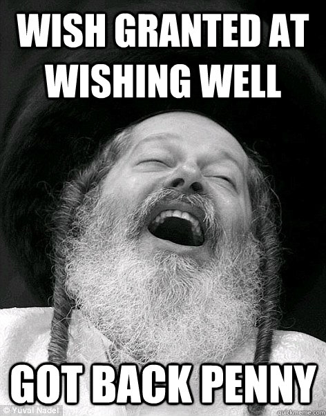 Wish granted at wishing well got back penny - Wish granted at wishing well got back penny  Misc