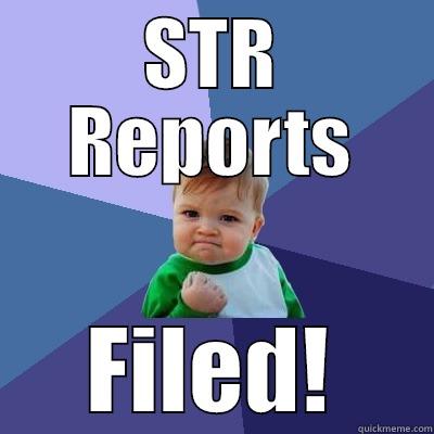 Filed, Baby! - STR REPORTS FILED! Success Kid