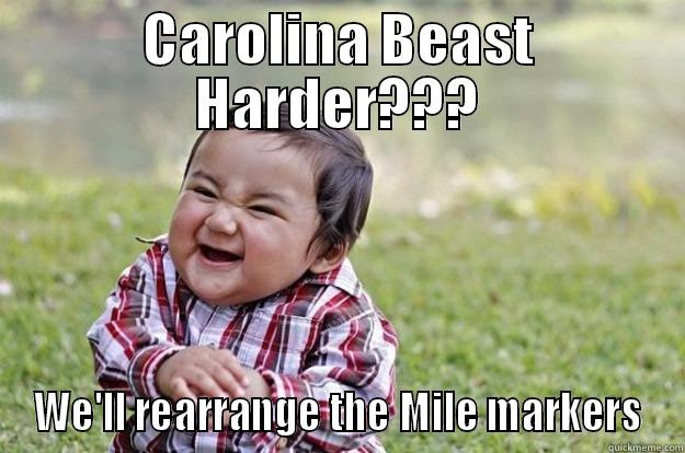 CAROLINA BEAST HARDER??? WE'LL REARRANGE THE MILE MARKERS Evil Toddler