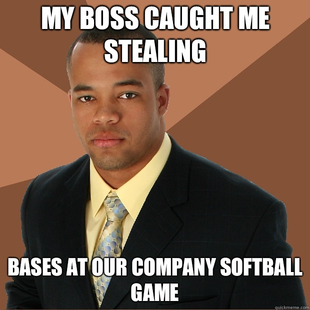 My boss caught me stealing Bases at our company softball game - My boss caught me stealing Bases at our company softball game  Successful Black Man
