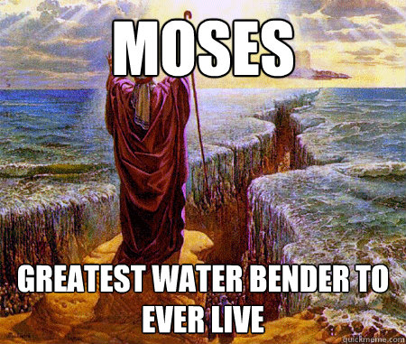 Moses Greatest water bender to ever live - Moses Greatest water bender to ever live  Expains the red sea parting