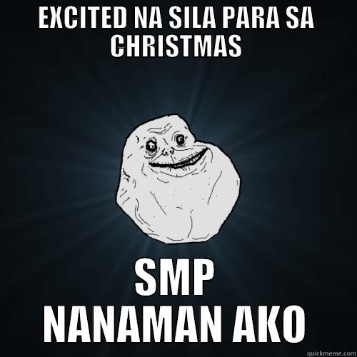 EXCITED NA SILA PARA SA CHRISTMAS SMP NANAMAN AKO Forever Alone