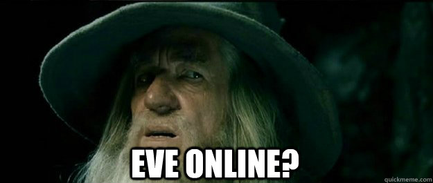  EVE ONLINE? -  EVE ONLINE?  Gandalf