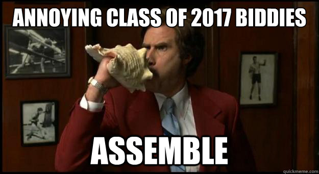 annoying class of 2017 biddies ASSEMBLE  Assemble Meme