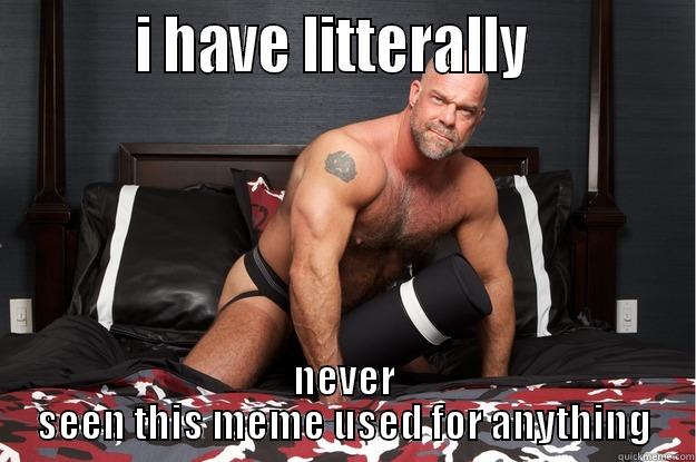          I HAVE LITTERALLY            NEVER SEEN THIS MEME USED FOR ANYTHING Gorilla Man
