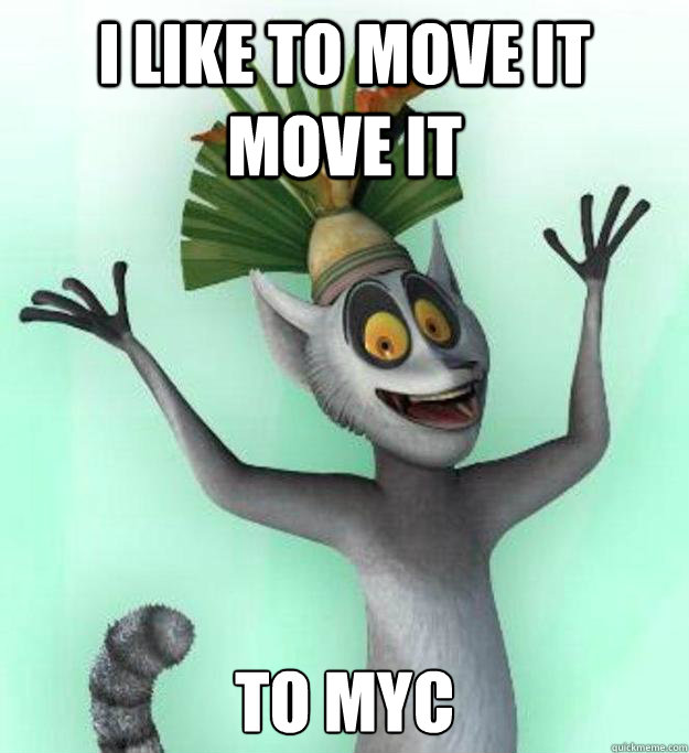 I like to move it move it To MYC  King Julian