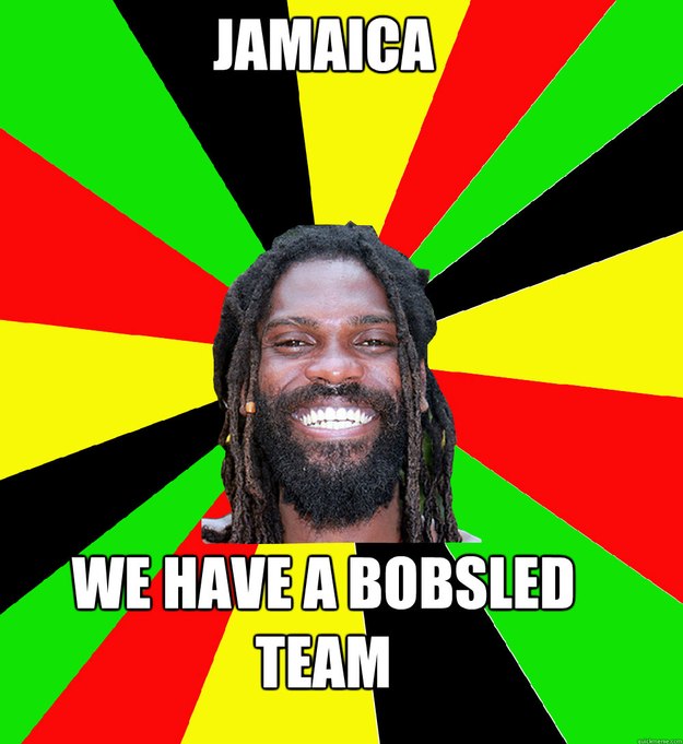 Jamaica we have a bobsled team  