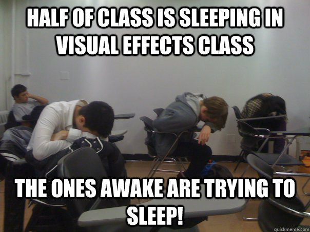 Half of class is sleeping in Visual Effects Class the ones awake are trying to sleep! - Half of class is sleeping in Visual Effects Class the ones awake are trying to sleep!  Sleeping College Students