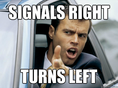 signals right turns left  Asshole driver