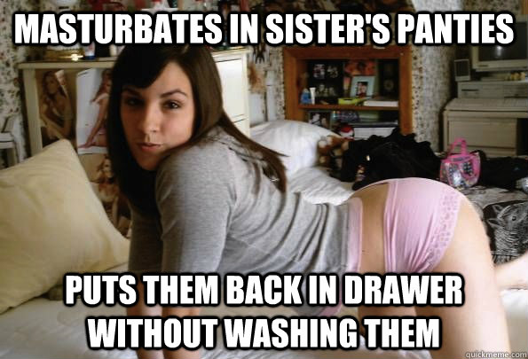 Masturbates In Sister's Panties Puts them back in drawer without washing them  - Masturbates In Sister's Panties Puts them back in drawer without washing them   Crossdressing Brother