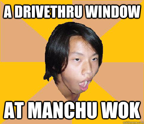 a drivethru window at manchu wok - a drivethru window at manchu wok  shocked Asian kid