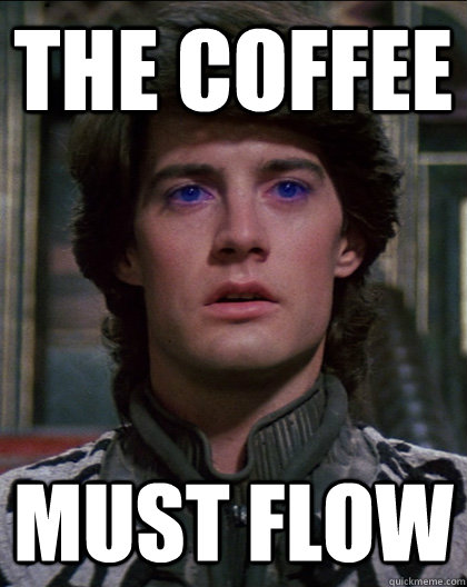 The coffee Must flow  