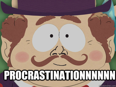 Procrastinationnnnnn  