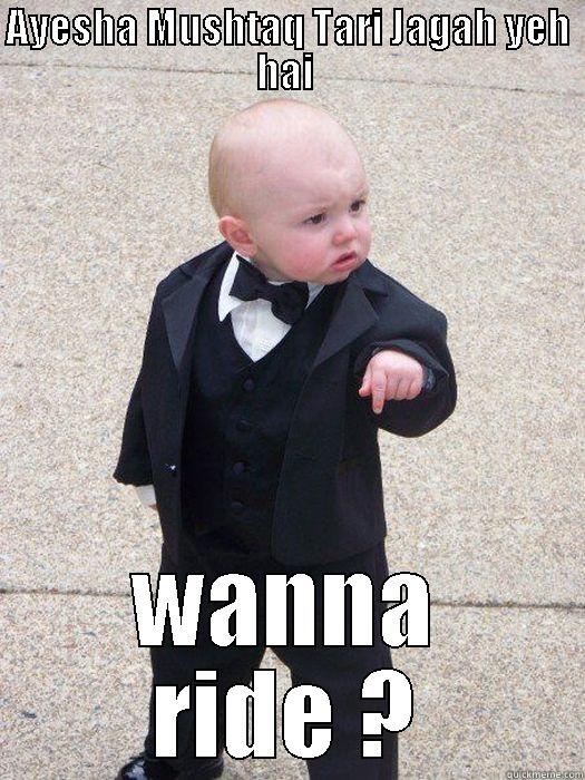 AYESHA MUSHTAQ TARI JAGAH YEH HAI  WANNA RIDE ? Baby Godfather